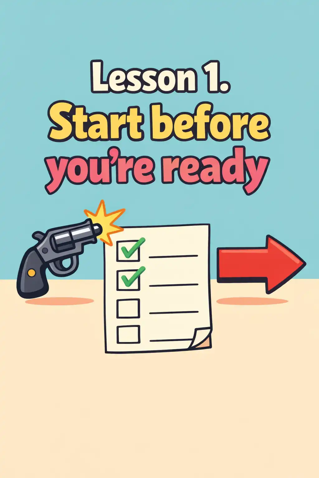 Grinding It Out: The Making of McDonald's visual: Lesson 1. Start before you’re ready