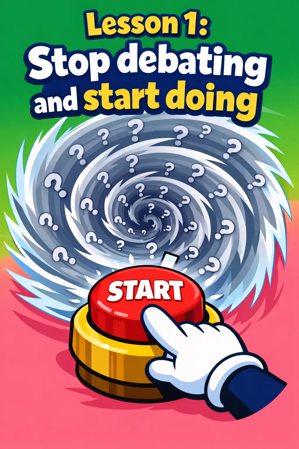 I Will Teach You to Be Rich visual: Lesson 1. Stop debating and start doing