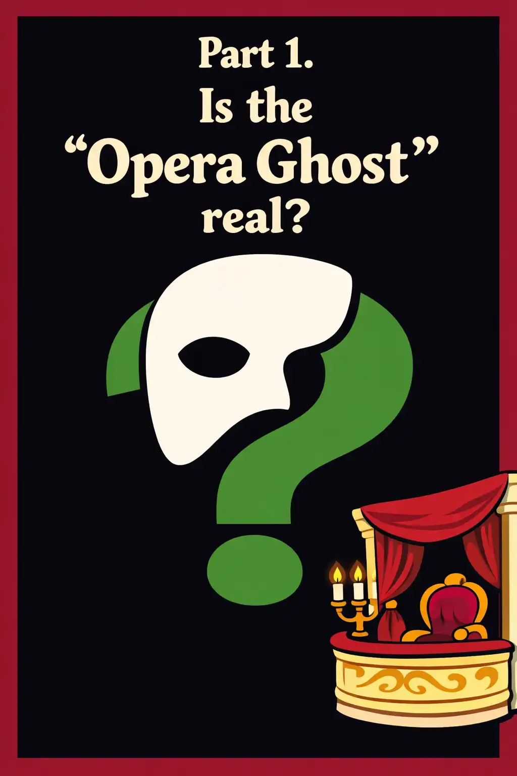 The Phantom of the Opera visual: Part 1. Is the "Opera Ghost" real?